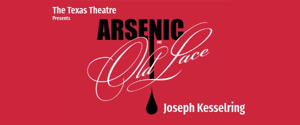 Arsenic and Old Lace by Texas Theatre