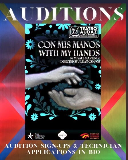 CTX4358. Auditions for Con Mis Manos/With My Hands, by Teatro Audaz, San Antonio