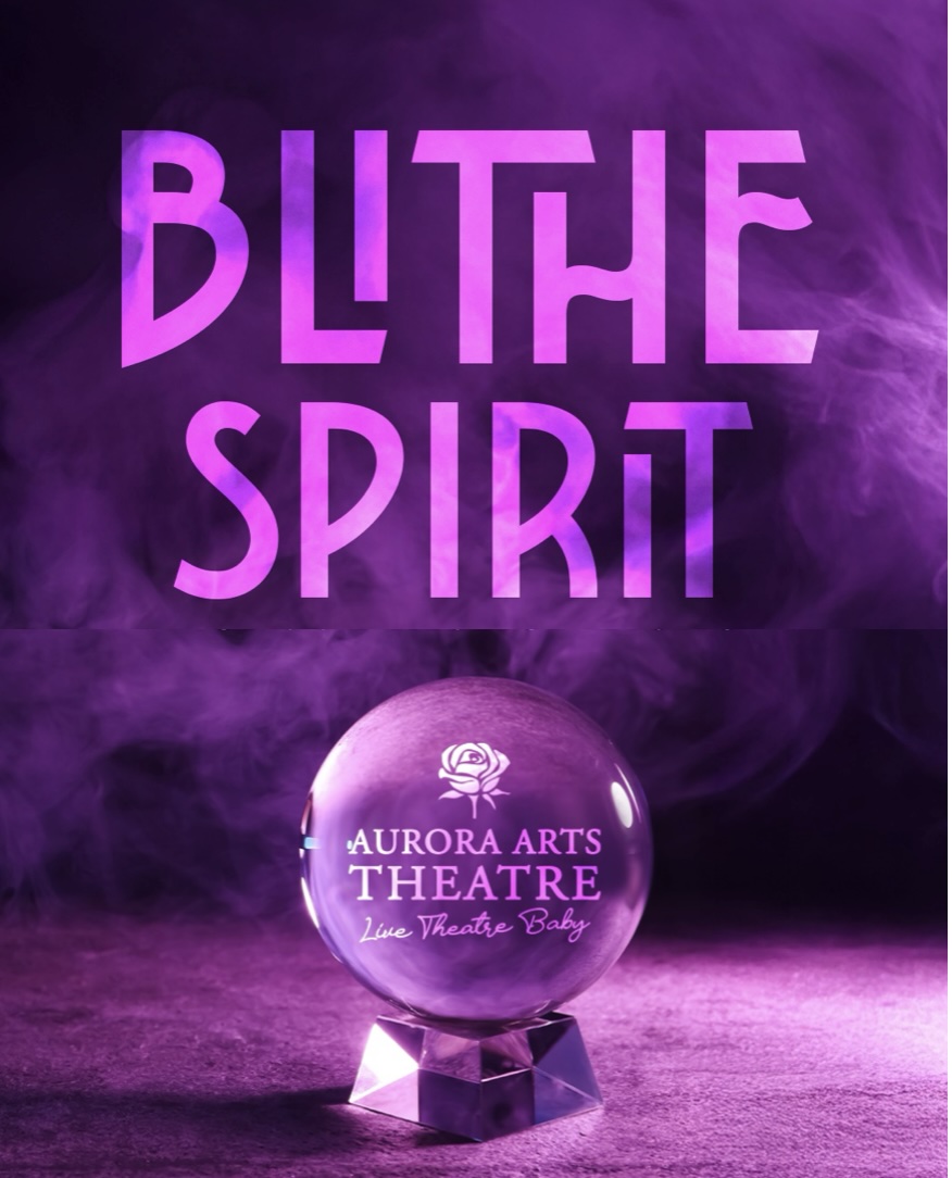 Blithe Spirit by Aurora Arts Theatre