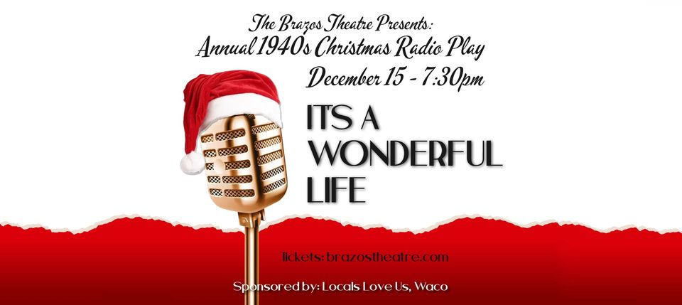 It's A Wonderful Life, a Live Radio Play by Brazos Theatre of Waco