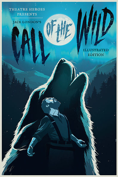 Call of the Wild - Illustrated Edition by Theatre Heroes