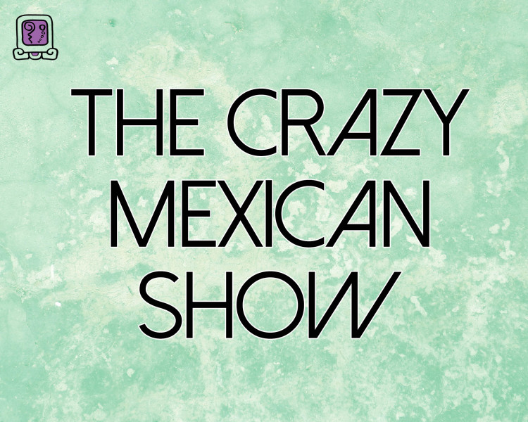 The Crazy Mexican Show by Teatro Audaz
