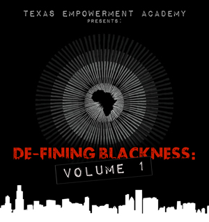 De-Fining Blackness: Volume 1 by Texas Empowerment Academy