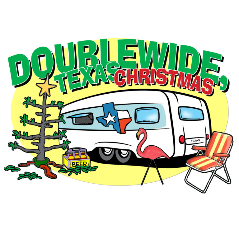 Doublewide, Texas Christmas by Hill Country Arts Foundation (HCAF)
