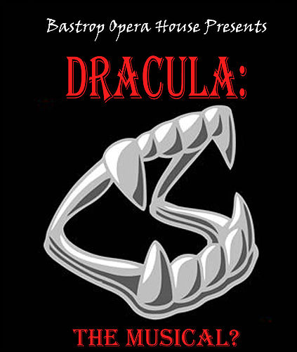 Dracula: the musical? by Bastrop Opera House