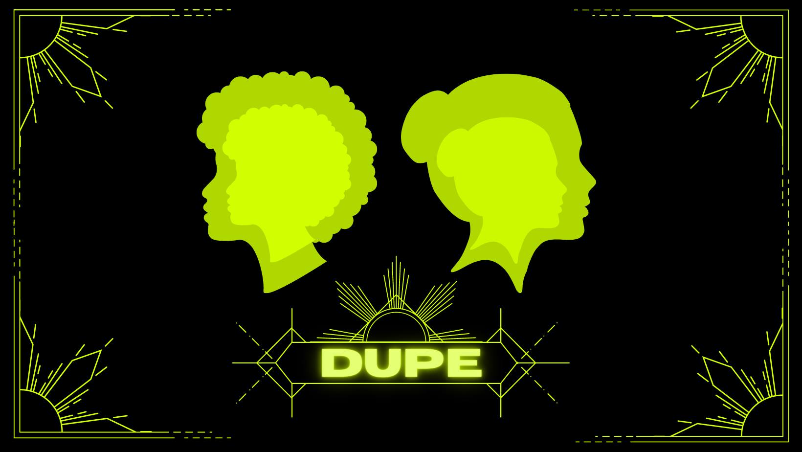 Dupe by Heckle Her Productions
