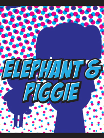Elephant and Piggie by Magik Theatre