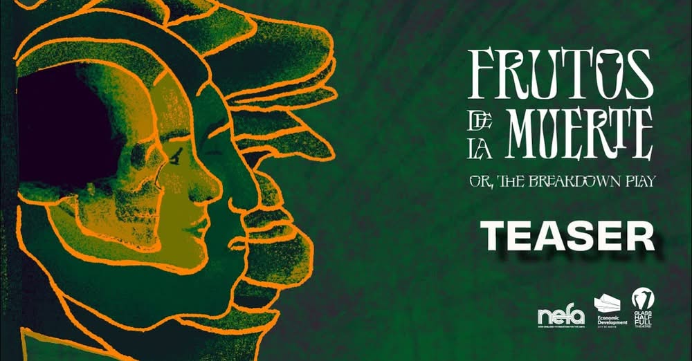 Los Frutos de la Muerte - The Breakdown Play by Glass Half Full Theatre