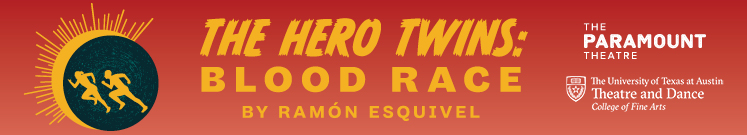 The Hero Twins: Blood Race by University of Texas Theatre & Dance