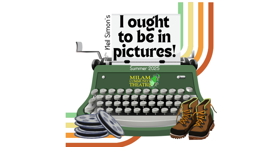 I Ought to Be in Pictures by Milam Community Theatre