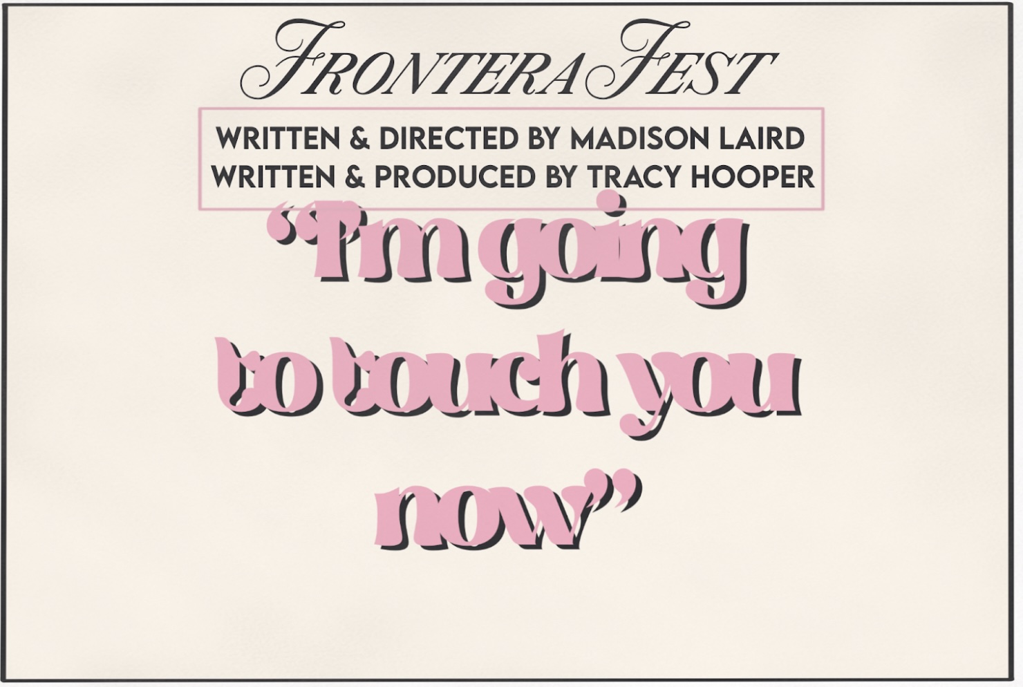 CTX4221. Auditions for I'm Going to Touch You Now, for FronteraFest, Austin