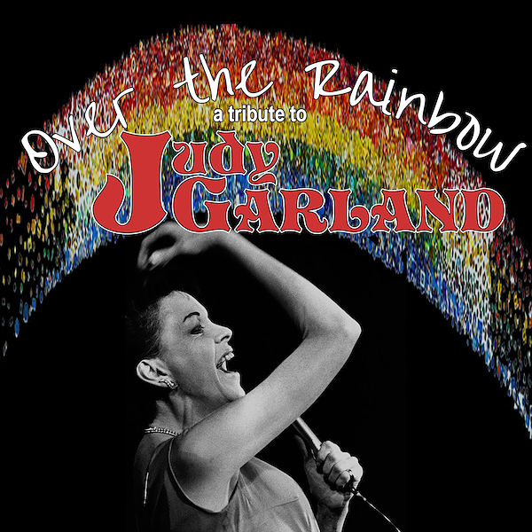 Over the Rainbow - A Tribute to Judy Garland by Hill Country  Community Theatre (HCCT)