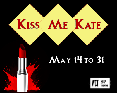 CTX4312. Auditions for Kiss Me, Kate, by Waco Civic Theatre