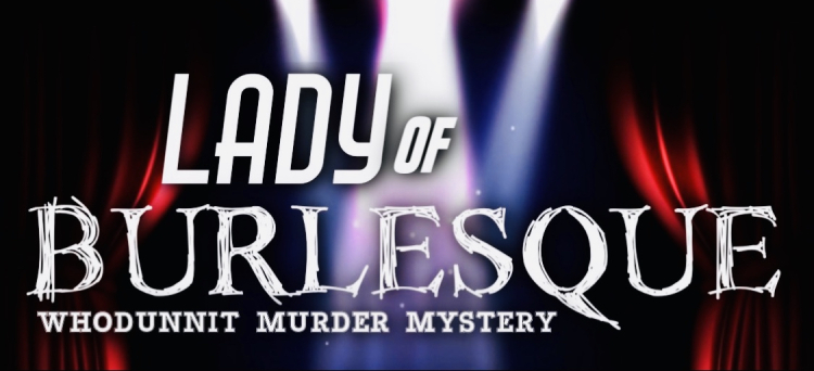 Lady of Burlesque - Whodunnit Murder Mystery by Roxie Theatre Company