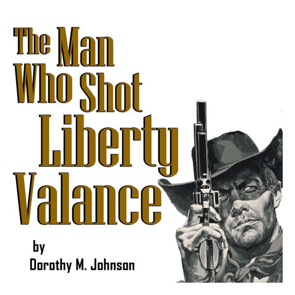 The Man Who Shot Liberty Valance by Hill Country Arts Foundation (HCAF)