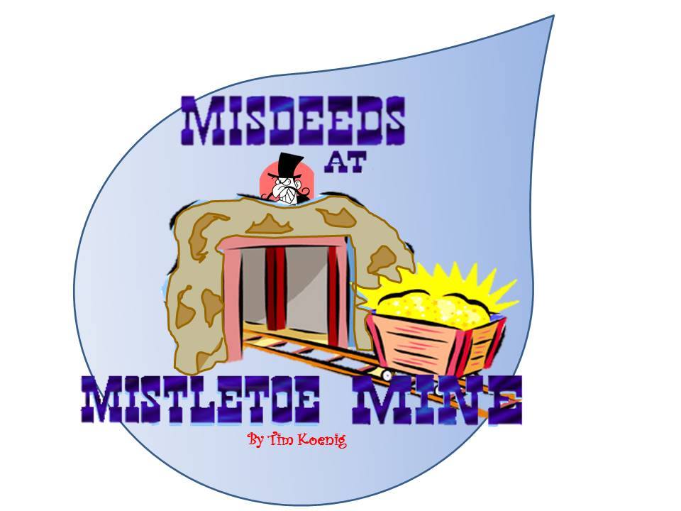 Misdeeds at Mistletoe Mine by Way Off Broadway Community Players