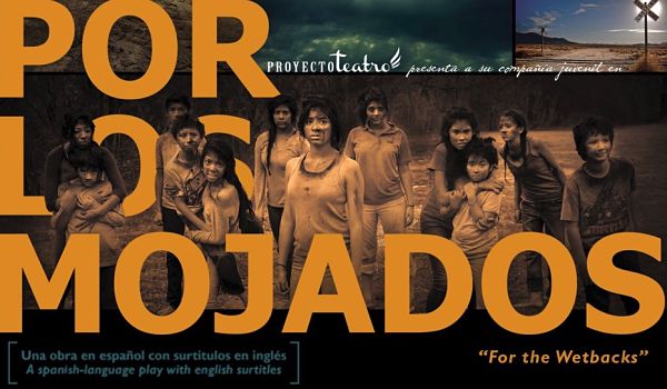 Por Los Mojados/For the Wetbacks by Proyecto Teatro