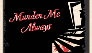 Murder Me Always by Bastrop Opera House