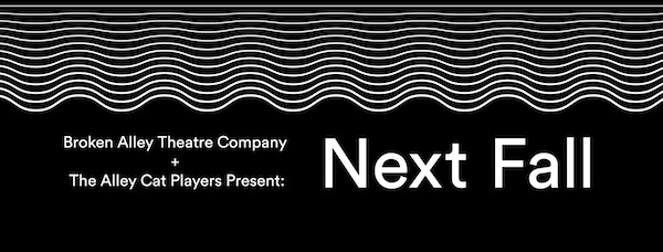 Next Fall by Broken Alley Theatre Company