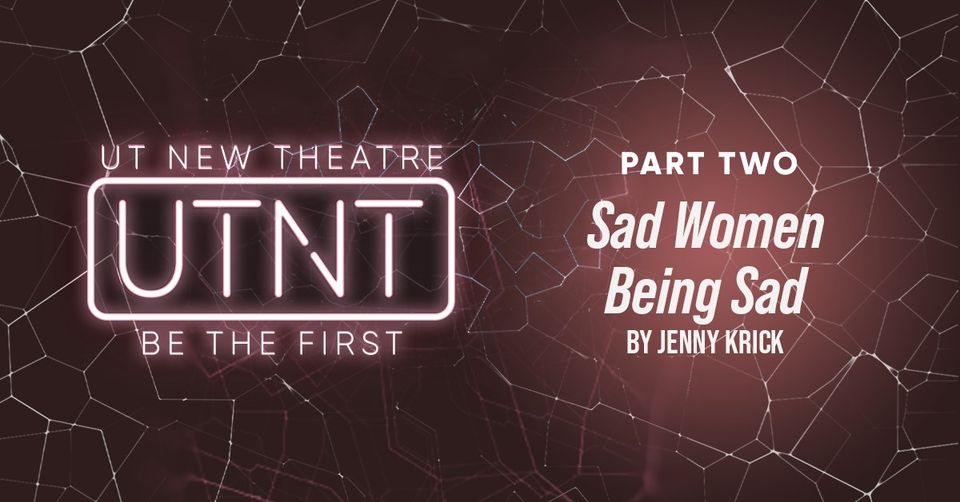 sad women being sad by University of Texas New Theatre (UTNT)