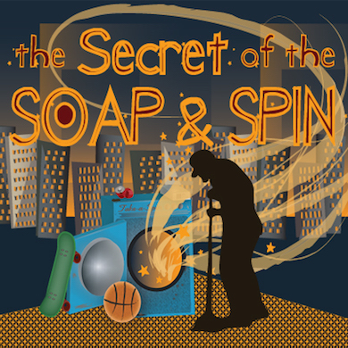 The Secret of Soap & Spin by Pollyanna Theatre Company