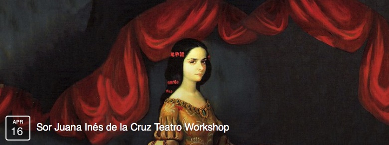 Sor Juana Inés de la Cruz Theatre Workshop by Emma S. Barrientos Mexican-American Cultural Center
