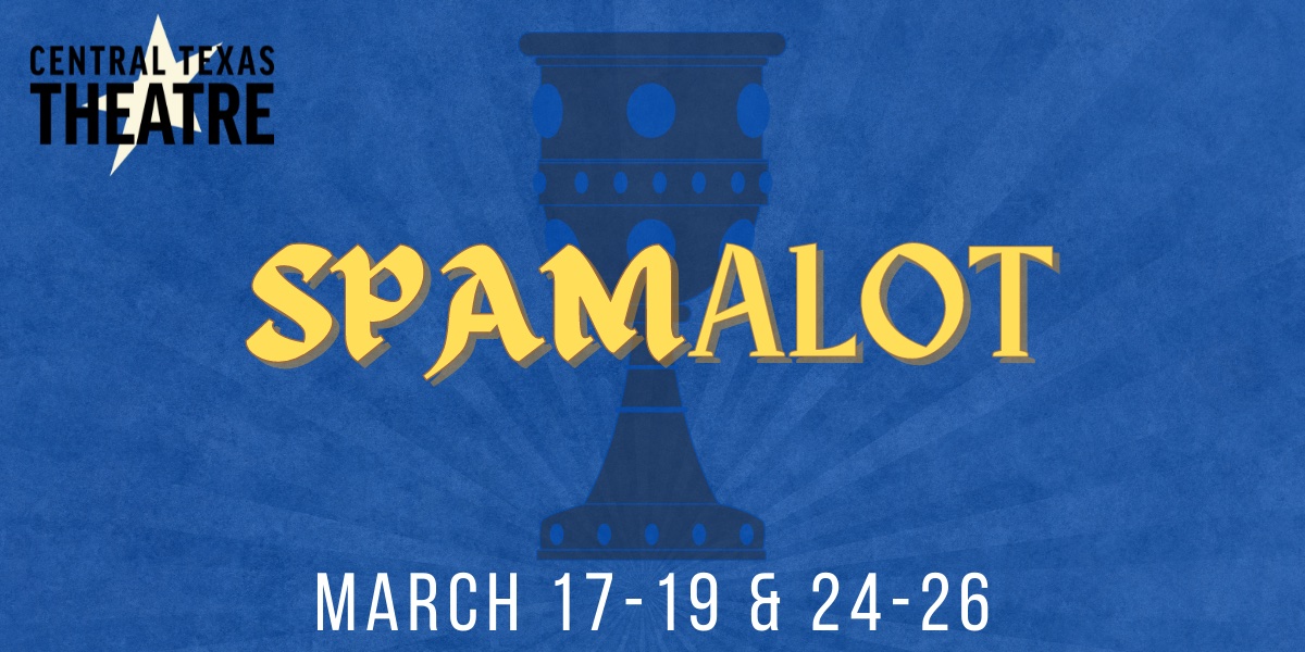 Spamalot by Central Texas Theatre (formerly Vive les Arts)