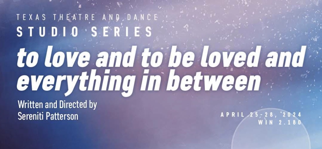 to love and be loved and everything inbetween by University of Texas Theatre & Dance