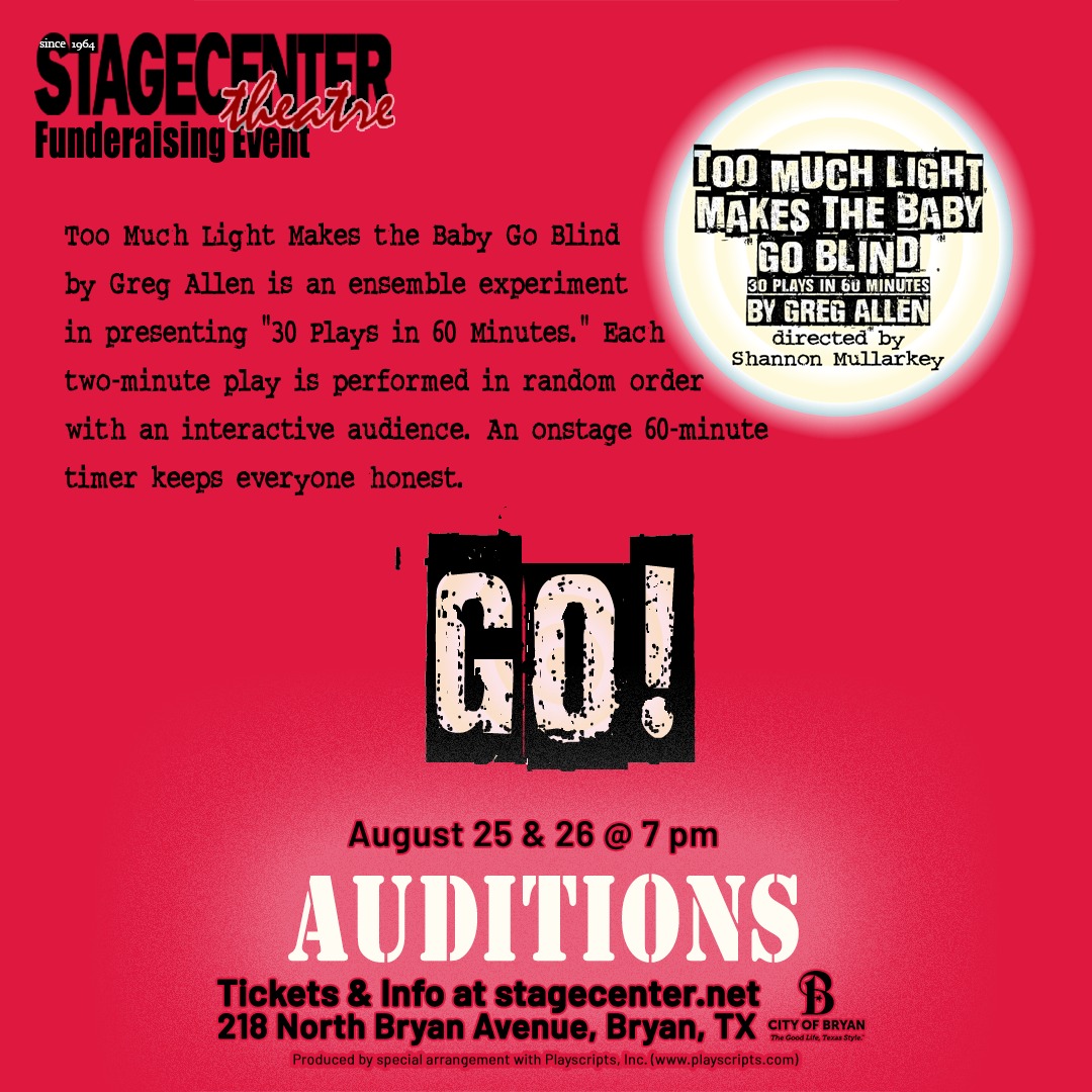 CTX4160.Auditions for Improvisational TOO MUCH LIGHT MAKES THE BABY GO BLIND, by StageCenter Community Theatre, Bryan
