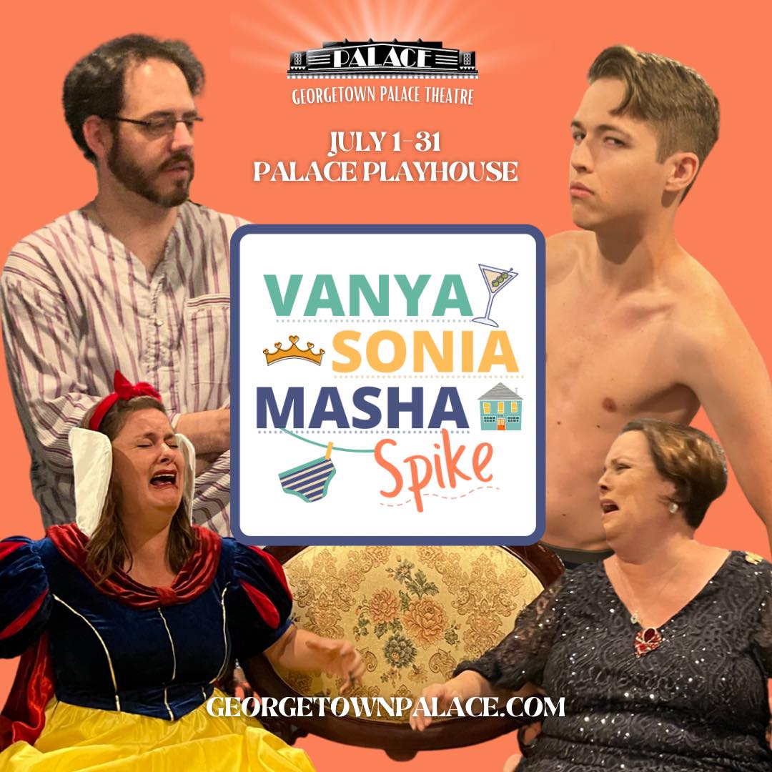 Vanya and Sonia and Masha and Spike by Georgetown Palace Theatre