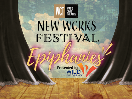 WCT New Works Festival by Waco Civic Theatre